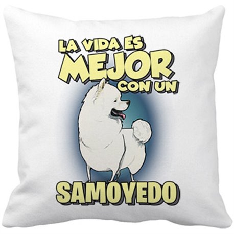 Cojín con relleno la vida es mejor con un perro de raza Samoyedo