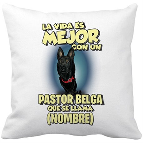 Cojín con relleno la vida es mejor con un perro mascota Pastor Belga que se llama personalizable con nombre