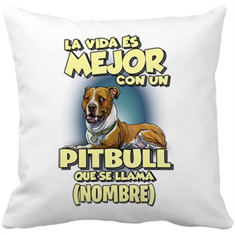 Cojín con relleno la vida es mejor con un perro mascota Pitbull que se llama personalizable con nombre