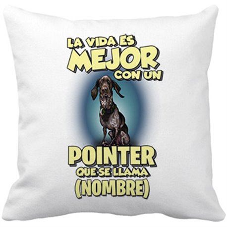 Cojín con relleno la vida es mejor con un perro mascota Pointer que se llama personalizable con nombre
