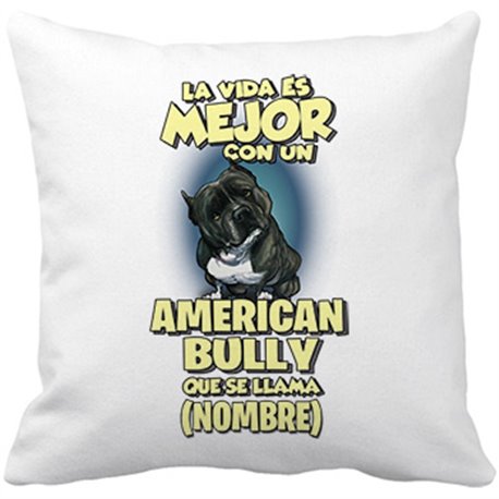 Cojín con relleno la vida es mejor con un perro raza American Bully que se llama personalizable con nombre