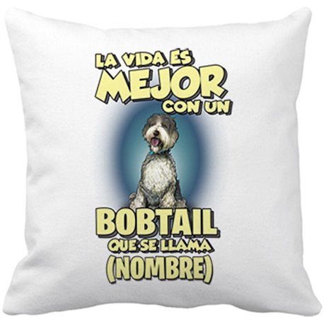 Cojín con relleno la vida es mejor con un perro raza Bobtail que se llama personalizable con nombre