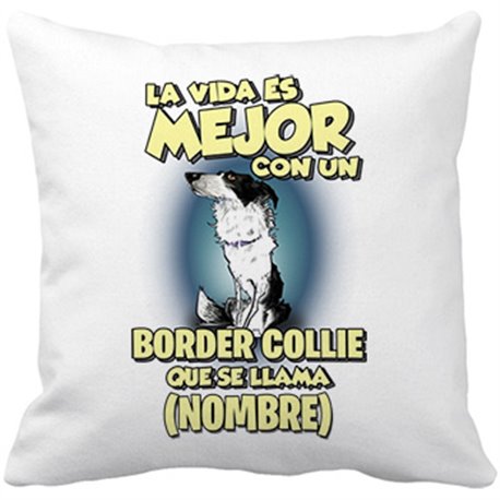 Cojín con relleno la vida es mejor con un perro raza Border Collie que se llama personalizable con nombre