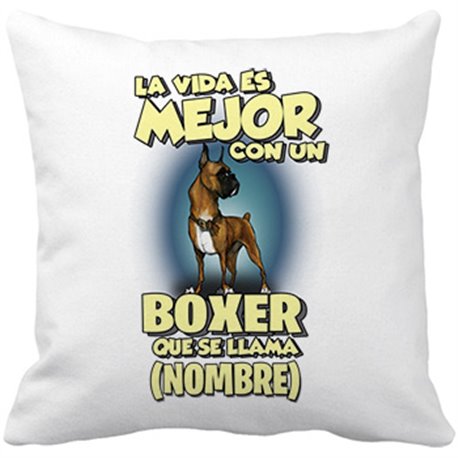 Cojín con relleno la vida es mejor con un perro raza Boxer que se llama personalizable con nombre