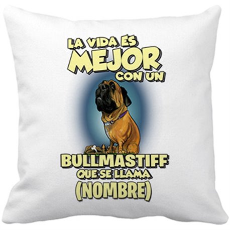 Cojín con relleno la vida es mejor con un perro raza Bullmastiff que se llama personalizable con nombre
