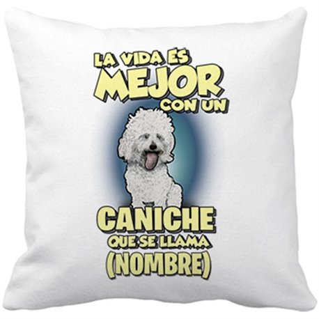 Cojín con relleno la vida es mejor con un perro raza Caniche blanco que se llama personalizable con nombre