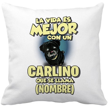 Cojín con relleno la vida es mejor con un perro raza Carlino negro que se llama personalizable con nombre