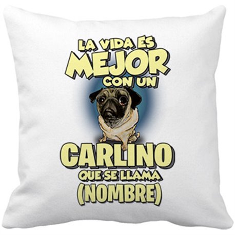 Cojín con relleno la vida es mejor con un perro raza Carlino que se llama personalizable con nombre