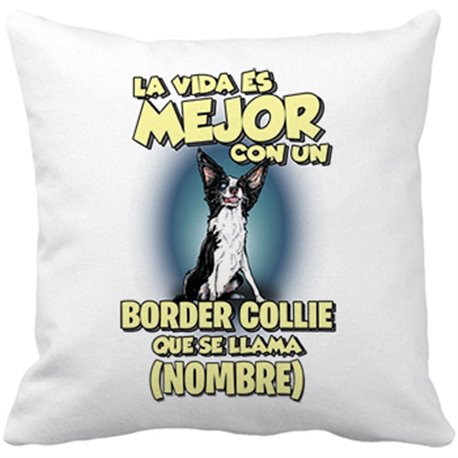 Cojín con relleno la vida es mejor con un perro raza Collie Border que se llama personalizable con nombre