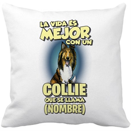 Cojín con relleno la vida es mejor con un perro raza Collie que se llama personalizable con nombre