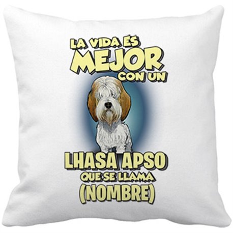 Cojín con relleno la vida es mejor con un perro raza Lhasa Apso que se llama personalizable con nombre