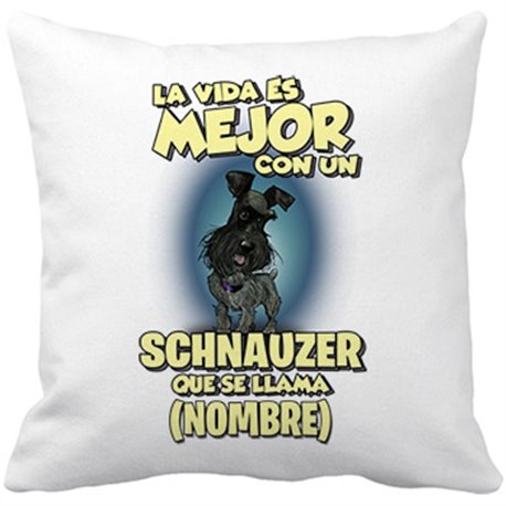 Cojín con relleno la vida es mejor con un perro raza Schnauzer negro que se llama personalizable con nombre