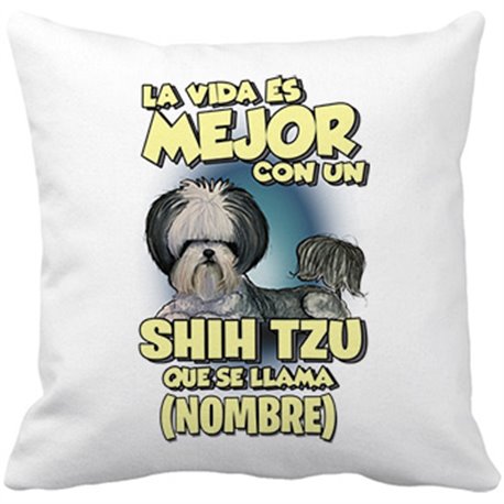 Cojín con relleno la vida es mejor con un perro raza Shih Tzu que se llama personalizable con nombre