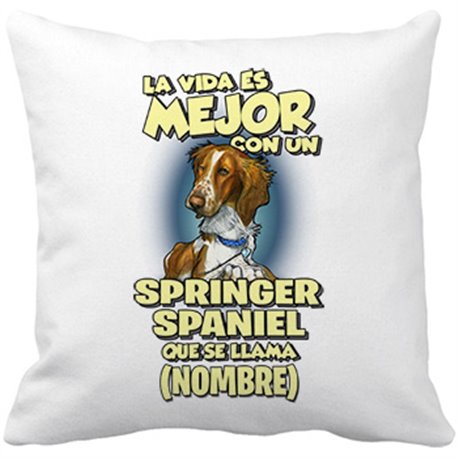 Cojín con relleno la vida es mejor con un perro raza Springer Spaniel que se llama personalizable con nombre