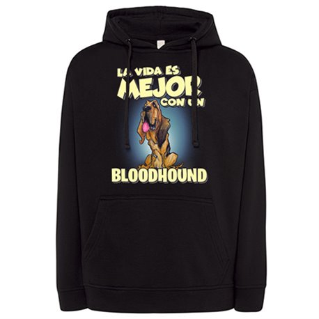 Sudadera la vida es mejor con un perro de raza Bloodhound