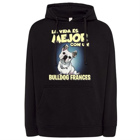 Sudadera la vida es mejor con un perro de raza Bulldog francés
