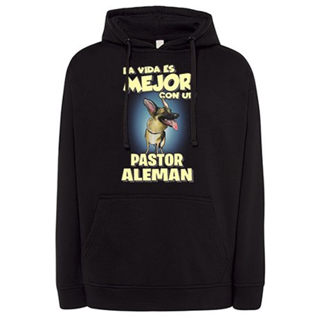 Sudadera la vida es mejor con un perro de raza Pastor Alemán