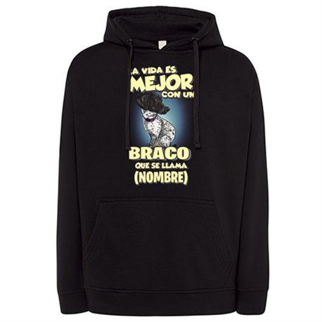 Sudadera la vida es mejor con un perro raza Braco que se llama personalizable con nombre