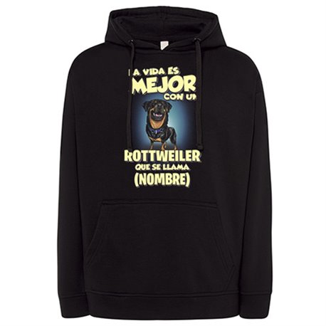 Sudadera la vida es mejor con un perro raza Rottweiler que se llama personalizable con nombre
