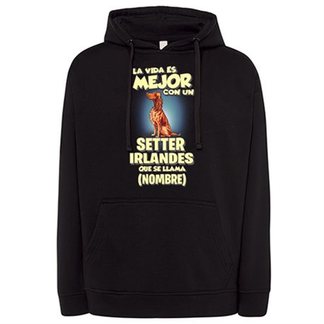 Sudadera la vida es mejor con un perro raza Setter Irlandés que se llama personalizable con nombre