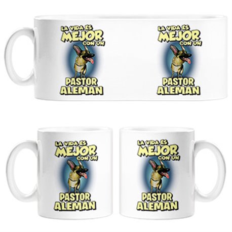 Taza la vida es mejor con un perro de raza Pastor Alemán