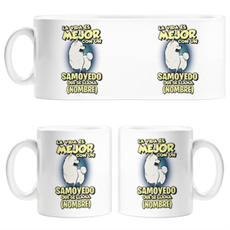 Taza la vida es mejor con un perro raza Samoyedo que se llama personalizable con nombre
