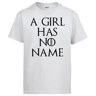 Camiseta A Girl Has No Name frase Arya Stark No One