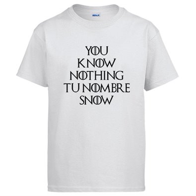 Camiseta ilustración frase personalizable Pon Tu Nombre ejemplo You Know Nothing Carlos Snow