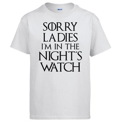 Camiseta ilustración frase Sorry Ladies I Am In The Night s Watch
