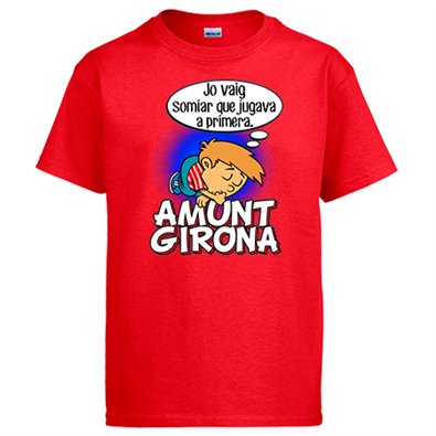 Camiseta Amunt Girona jo vaig somiar que jugava a Primera