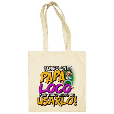 Bolsa de tela tengo un papa loco y no tengo miedo de usarlo