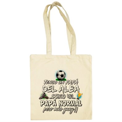 Bolsa de tela tengo un papá del Alba como un papá normal pero más guay