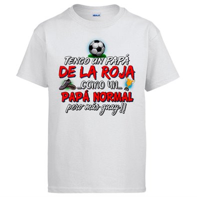 Camiseta tengo un papá de La Roja como un papá normal pero más guay