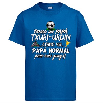 Camiseta tengo un papá Txuri Urdin como un papá normal pero más guay