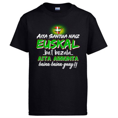 Camiseta Aita Santua Naiz Euskal bat bezala aita arrunta baina baina guay