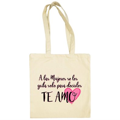 Bolsa de tela A las mujeres se les grita solo para decirles te amo