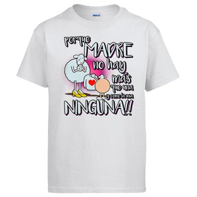 Camiseta porque madre no hay más que una