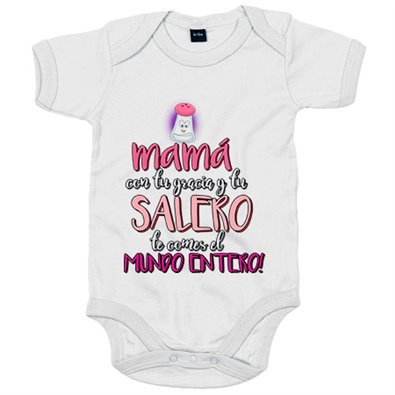 Body bebé mamá con tu gracia y tu salero te comes el Mundo entero