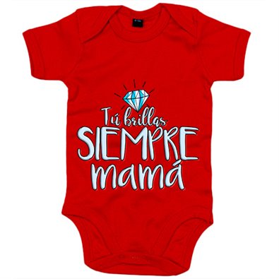 Body bebé tú brillas siempre mamá