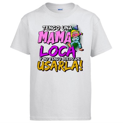 Camiseta Tengo una mamá loca y no tengo miedo de usarla