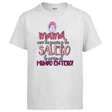 Camiseta mamá con tu gracia y tu salero te comes el Mundo entero